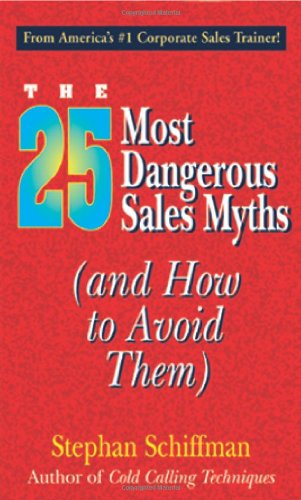 THE 25 MOST DANGEROUS SALES MYTHS