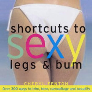 SHORTCUTS TO SEXY LEGS & BUM