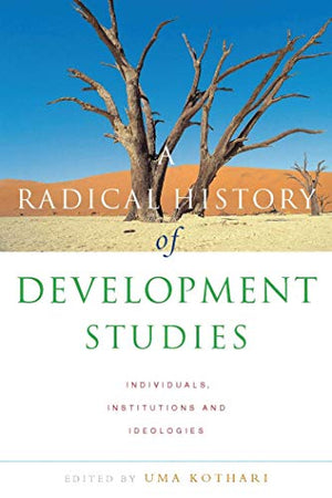 A RADICAL HISTORY OF DEVELOPMENT STUDIES