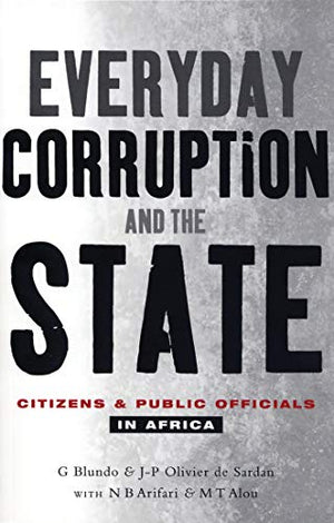 EVERYDAY CORRUPTION AND THE STATE