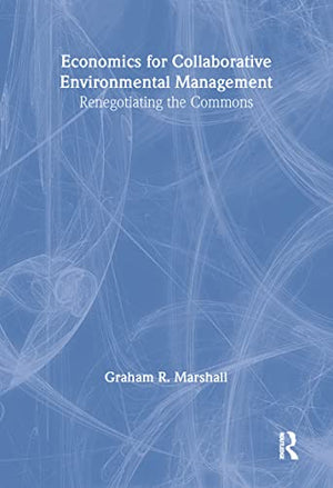 ECONOMICS FOR COLLABORATIVE ENVIRONMENT MANAGEMENT