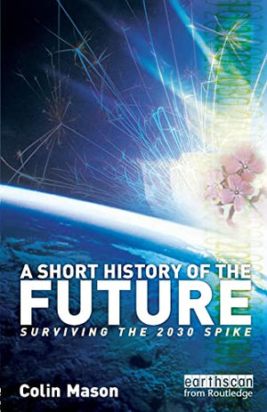 A SHORT HISTORY OF THE FUTURE