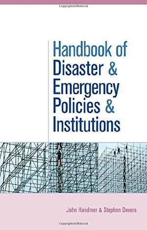 HANDBOOK OF DISASTER & EMERGENCY POLICIES & INSTITUTIONS
