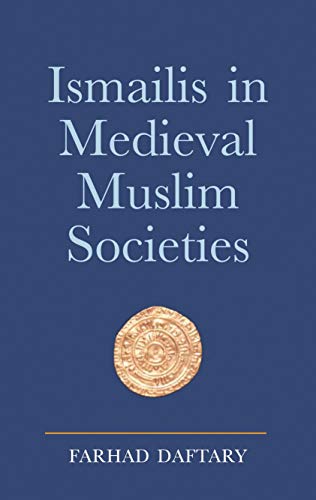 ISMAILIS IN MEDIEVAL MUSLIM SOCIETIES