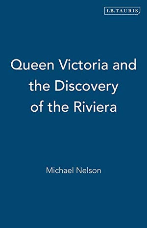 QUEEN VICTORIA AND THE DISCOVERY OF THE RIVIERA