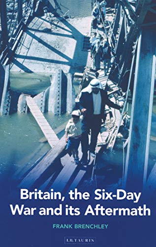 BRITAIN, THE SIX-DAY WAR AND ITS AFTERMATH