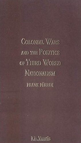 COLONIAL WARS AND THE POLITICS OF THIRD WORLD NATIONALISM