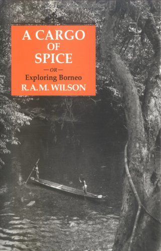A CARGO OF SPICE OR EXPLORING BORNEO