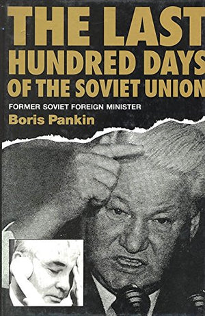 THE LAST HUNDRED  DAYS OF THE SOVIET UNION