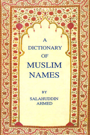 A DICTIONARY OF MUSLIM NAMES