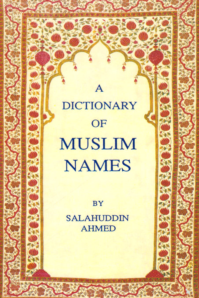 A DICTIONARY OF MUSLIM NAMES