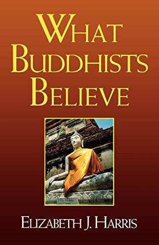 WHAT BUDDHISTS BELIEVE