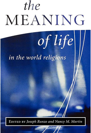 THE MEANING OF LIFE IN THE WORLD RELIGIONS