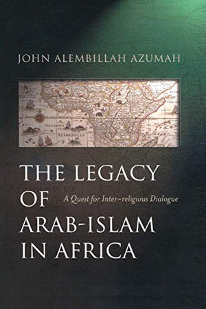 THE LEGACY OF ARAB-ISLAM IN AFRICA