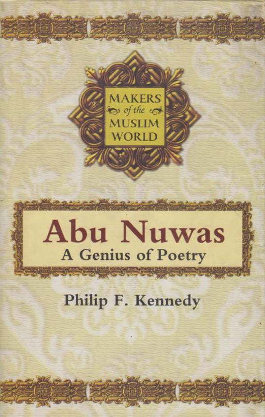 MAKERS OF THE MUSLIM WORLD: ABU NUWAS