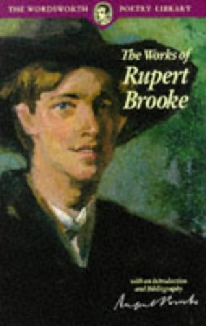 THE WORDSWORTH POETRY LIBRARY THE WORKS OF RUPERT BROOKE