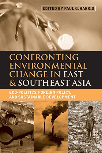 CONFRONTING ENVIRONMENTAL CHANGE IN EAST & SOUTHEAST ASIA