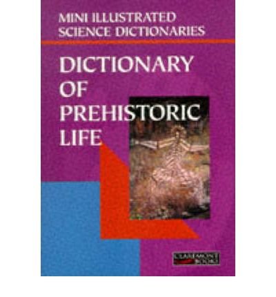 THE ILLUSTRATED DICTIONARY OF PREHISTORIC LIFE