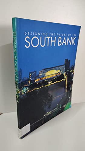 DESIGNING THE FUTURE OF THE SOUTH BANK