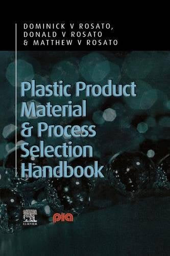 PLASTIC PRODUCT MATERIAL & PROCESS SELECTION HANDBOOK