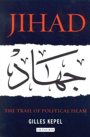 JIHAD: THE TRAIL OF POLITICAL ISLAM