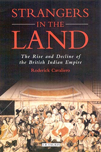 STRANGERS IN THE LAND THE RISE AND DECLINE OF THE BRITISH INDIAN