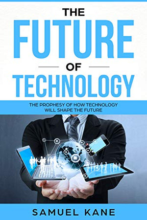 THE FUTURE OF TECHNOLOGY