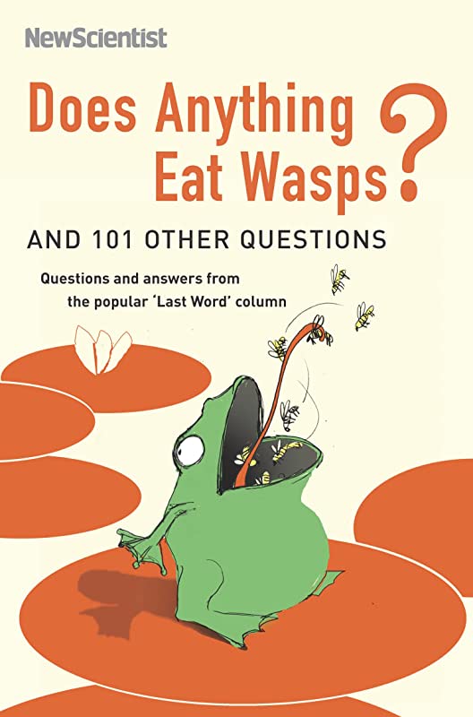 DOES ANYTHING EAT WASPS AND 101 OTHER QUESTIONS