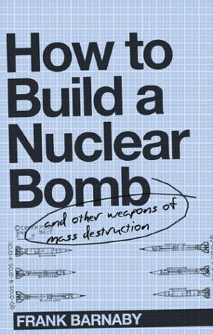 HOW TO BUILD A NUCLEAR BOMB