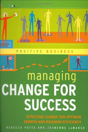 POSITIVE BUSINESS: MANAGING CHANGE FOR SUCCESS