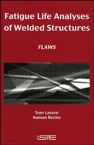 FATIGUE LIFE ANALYSES OF WELDED STRUCTURES