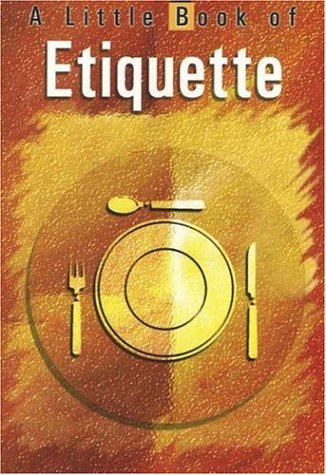 A LITTLE BOOK OF ETIQUETTE