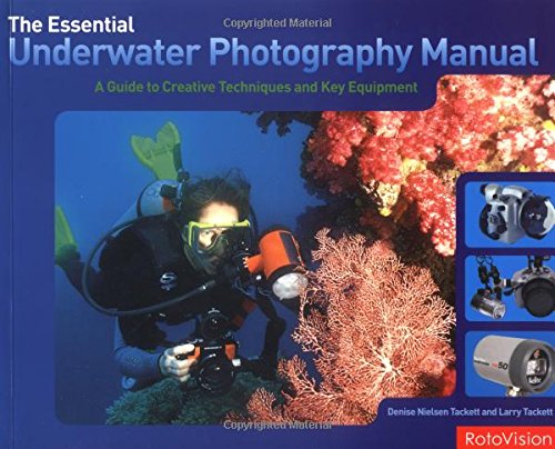 THE ESSENTIAL UNDERWATER PHOTOGRAPHY MANUAL