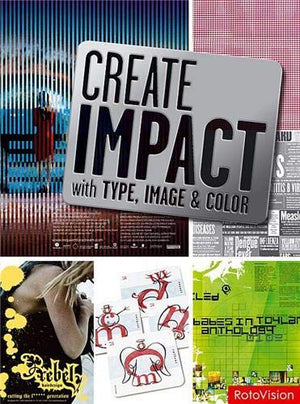 CREAT IMPACT WITH TYPE, IMAGE & COLOR