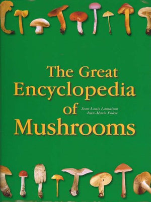 THE GREAT ENCYCLOPEDIA OF MUSHROOMS