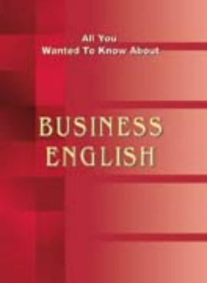 ALL YOU WANTED TO KNOW ABOUT BUSINESS ENGLISH
