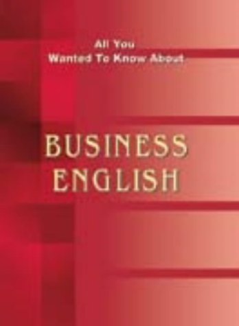 ALL YOU WANTED TO KNOW ABOUT BUSINESS ENGLISH