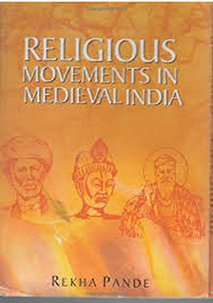 RELIGIOUS MOVEMENTS IN MEDUEVAL INDIA