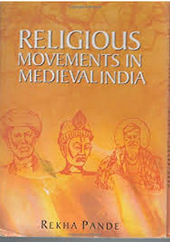 RELIGIOUS MOVEMENTS IN MEDUEVAL INDIA