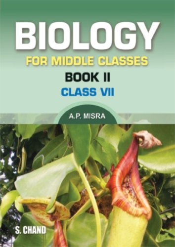 BIOLOGY FOR MIDDLE CLASSES - (BOOK II) FOR CLASS - 7