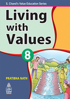 S. CHAND'S VALUE EDUCATION SERIES: LIVING WITH VALUES - BOOK 8