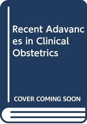 RECENT ADVANCES IN CLINICAL OBSTETRICS