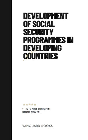 DEVELOPMENT OF SOCIAL SECURITY PROGRAMMES IN DEVELOPING COUNTRIES