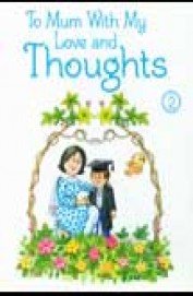 TO MUM WITH MY LOVE AND THOUGHTS - 2