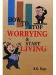 HOW TO STOP WORRYING & START LIVING