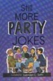 STILL MORE PARTY JOKES