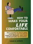 HOW TO MAKE YOUR LIFE COMFORTABLE