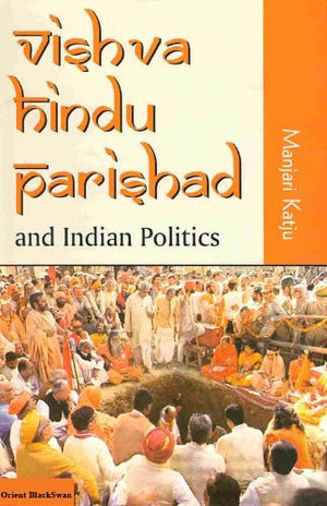 VISHVA HINDU PARISHAD AND INDIAN POLITICS