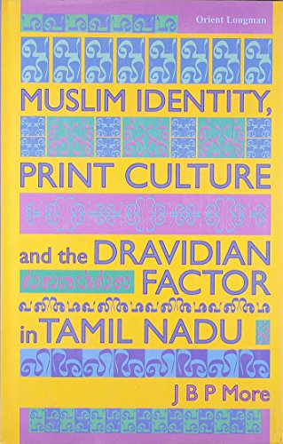 MUSLIM IDENTITY, PRINT CULTURE AND THE DRAVIDIAN FACTOR IN TAMIL NADU