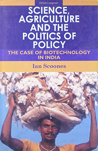 SCIENCE AGRICULTURE AND THE POLITICS OF POLICY